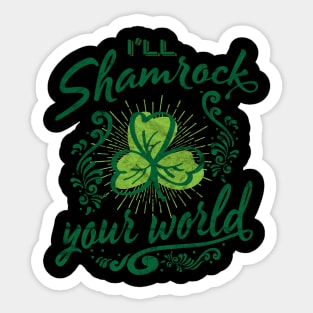 'I'll Shamrock Your World' Cool St. Patrick Shamrock Sticker